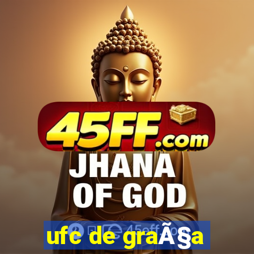 ufc de graÃ§a